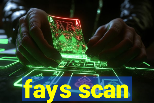 fays scan